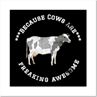 Because Cows are Freaking Awesome, Funny Cow Saying, Cow lover, Gift Idea Distressed Design Posters and Art